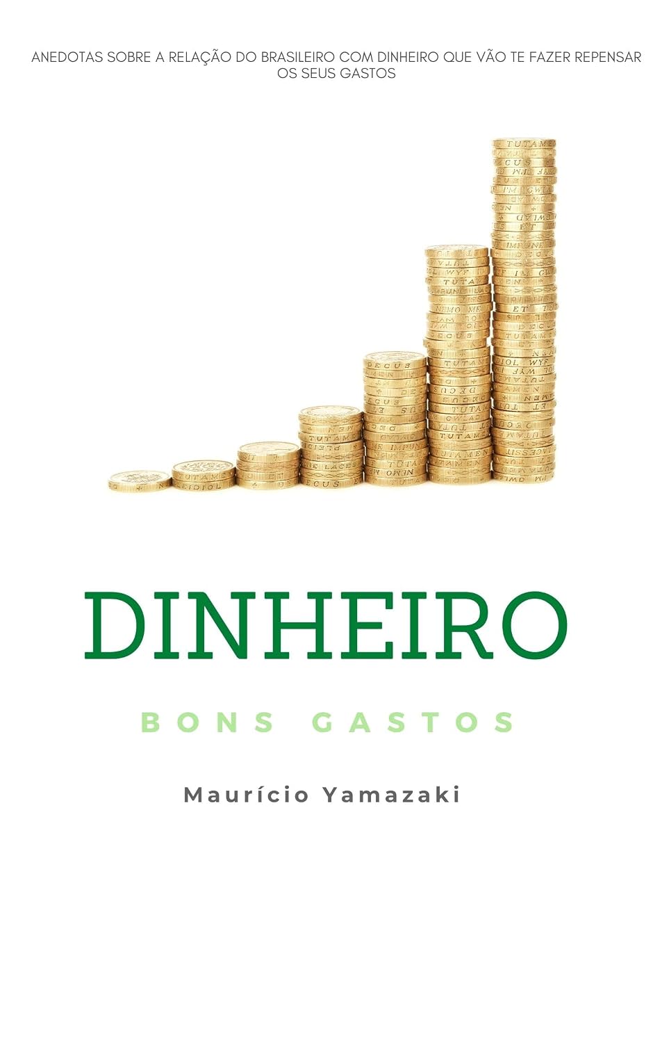 ler totalmente Dinheiro - Bons Gastos: Anedotas sobre a relação do brasileiro com dinheiro que vão te fazer repensar os seus gastos