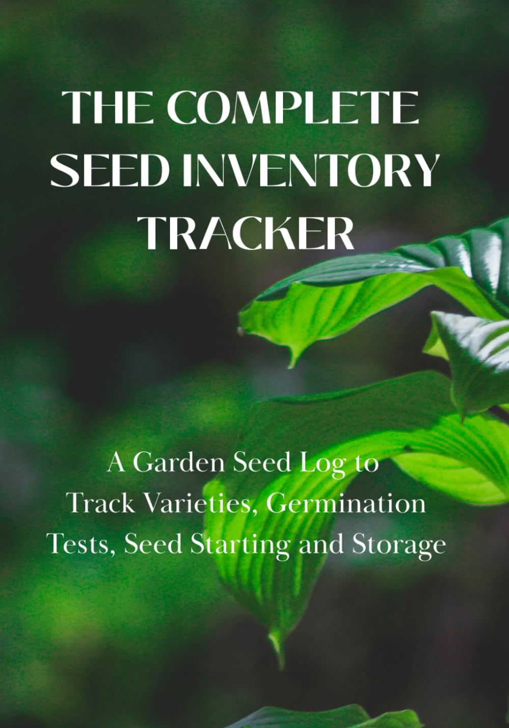 The Complete Seed Inventory Tracker: A Garden Seed Log to Track Varieties, Germination Tests, Seed Starting and Storage | Notebook for Recording Seed... 90 Pages | A Practical Gift for Gardeners baixar livro de graça