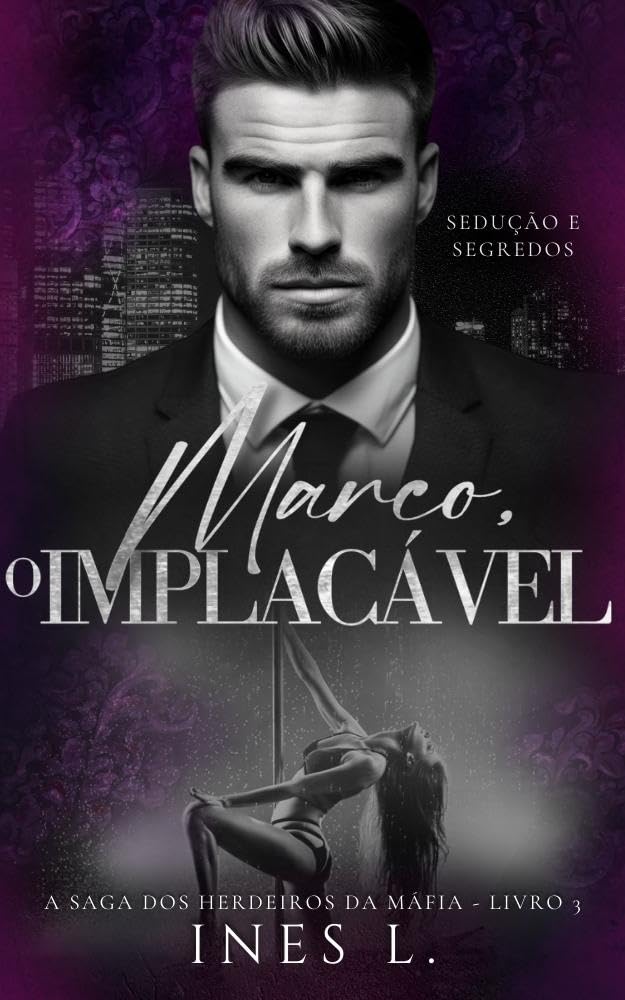 Marco o implacável: Sedução e segredos (Herdeiros da máfia Livro 3) baixar livro de graça