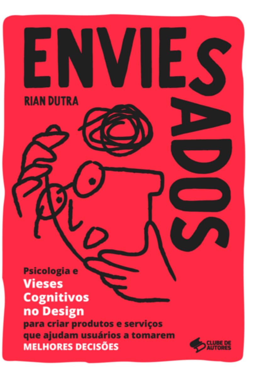 ENVIESADOS: Psicologia e Vieses Cognitivos no Design para criar produtos e serviços que ajudam usuários a tomarem MELHORES DECISÕES baixar o livro de graça