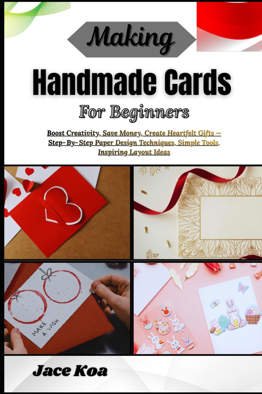 ler totalmente Making Handmade Cards For Beginners: Boost Creativity, Save Money, Create Heartfelt Gifts — Step‑By‑Step Paper Design Techniques, Simple Tools, Inspiring Layout Ideas