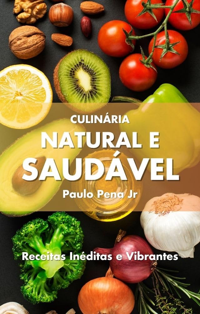 Culinária Natural e Saudável: Receitas Inéditas e Vibrantes baixar livro de graça
