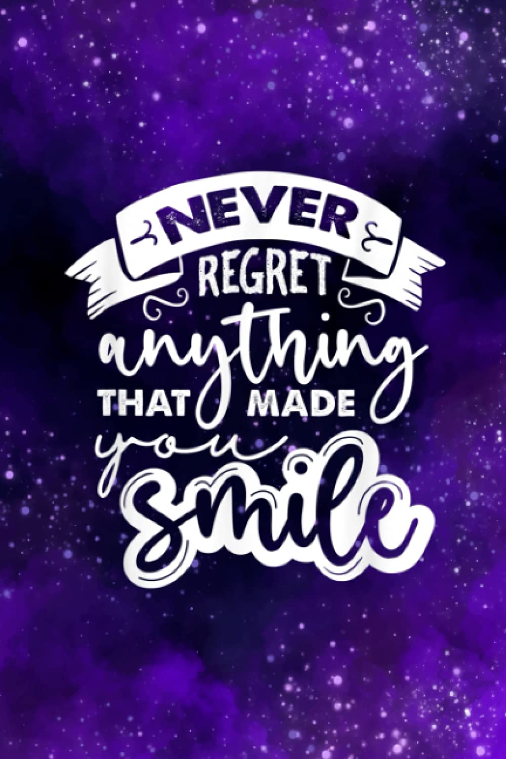 Projects To Complete Notebook | Never Regret Anything That Made You Smile Quote