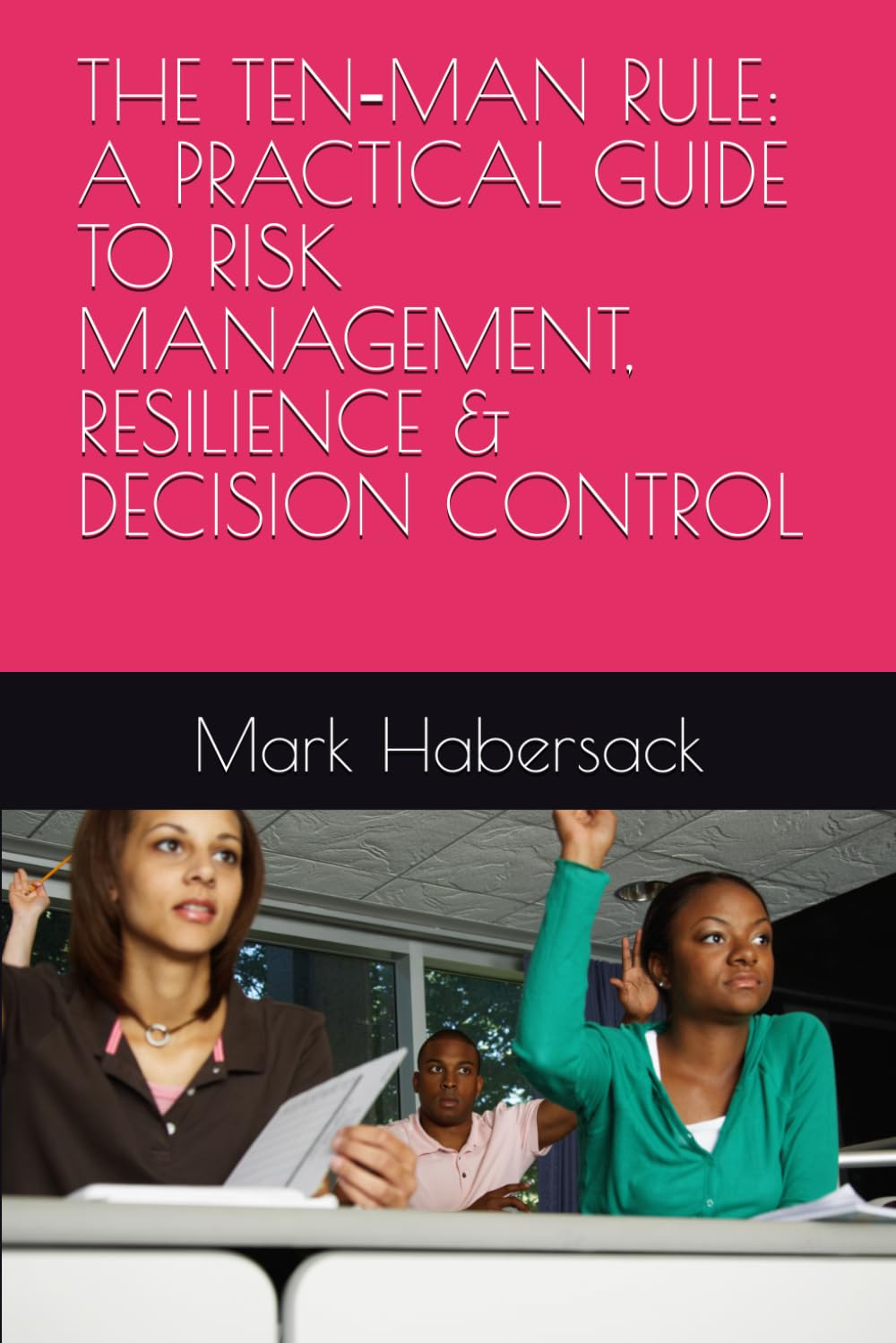 THE TEN‑MAN RULE: A PRACTICAL GUIDE TO RISK MANAGEMENT, RESILIENCE & DECISION CONTROL baixar livro de graça