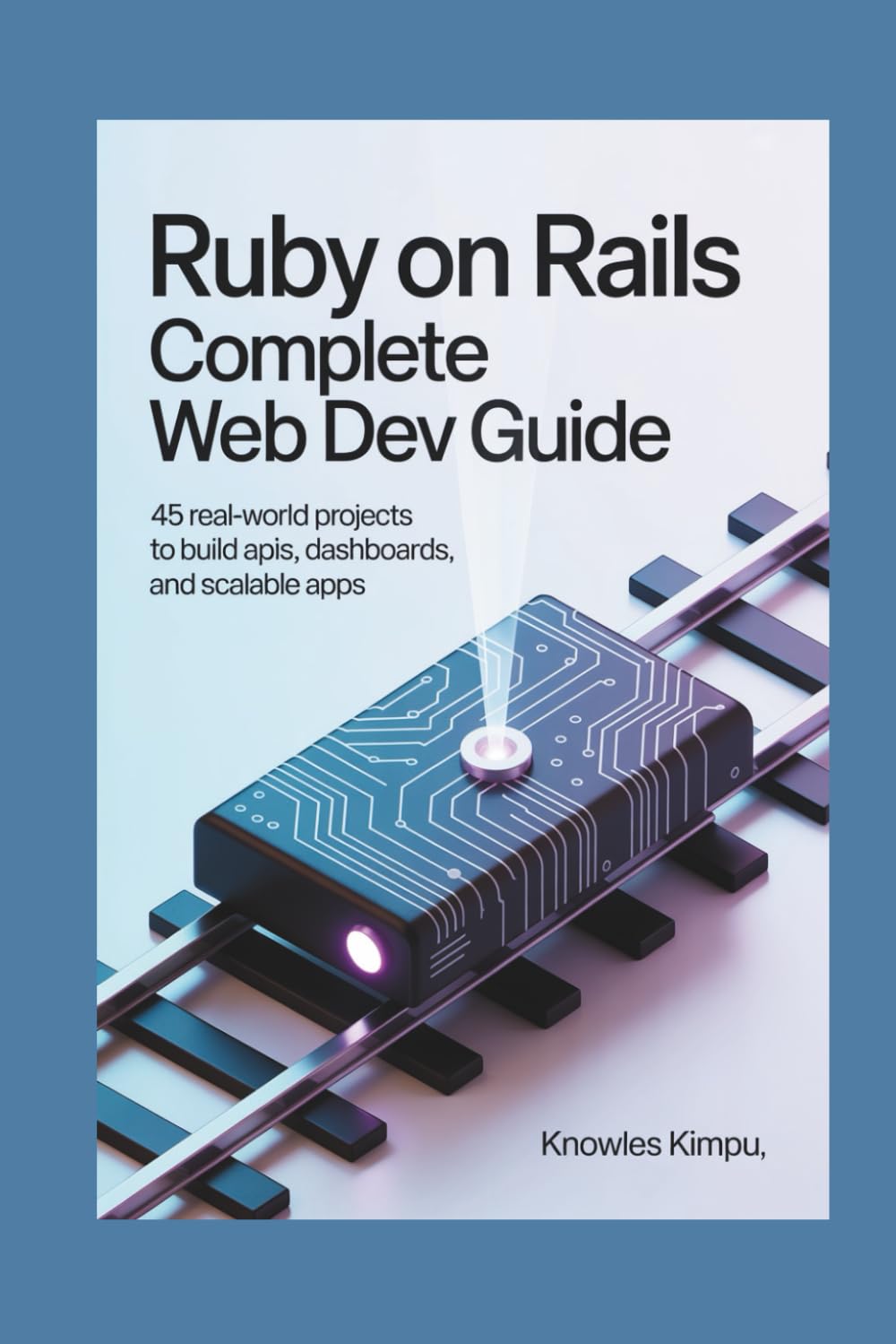 ler totalmente Ruby on Rails Complete Web Dev Guide: 45 Real-World Projects to Build APIs, Dashboards, and Scalable Apps