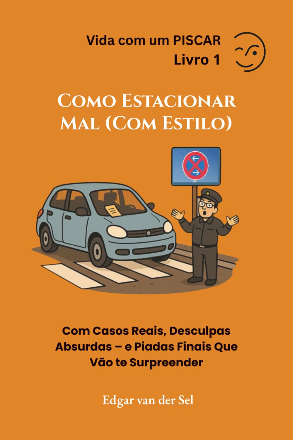 Como Estacionar Mal (Com Estilo): Com Casos Reais, Desculpas Absurdas – e Piadas Finais Que Vão te Surpreender baixar o livro de graça