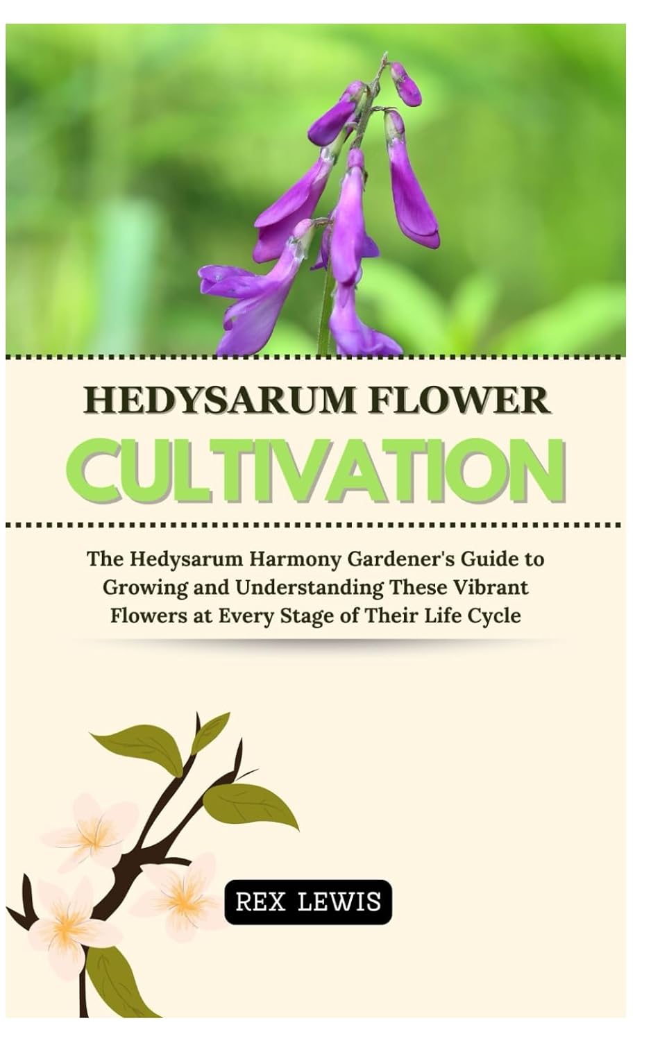Hedysarum Flower Cultivation: The Hedysarum Harmony Gardener's Guide to Growing and Understanding These Vibrant Flowers at Every Stage of Their Life Cycle baixar o livro de graça