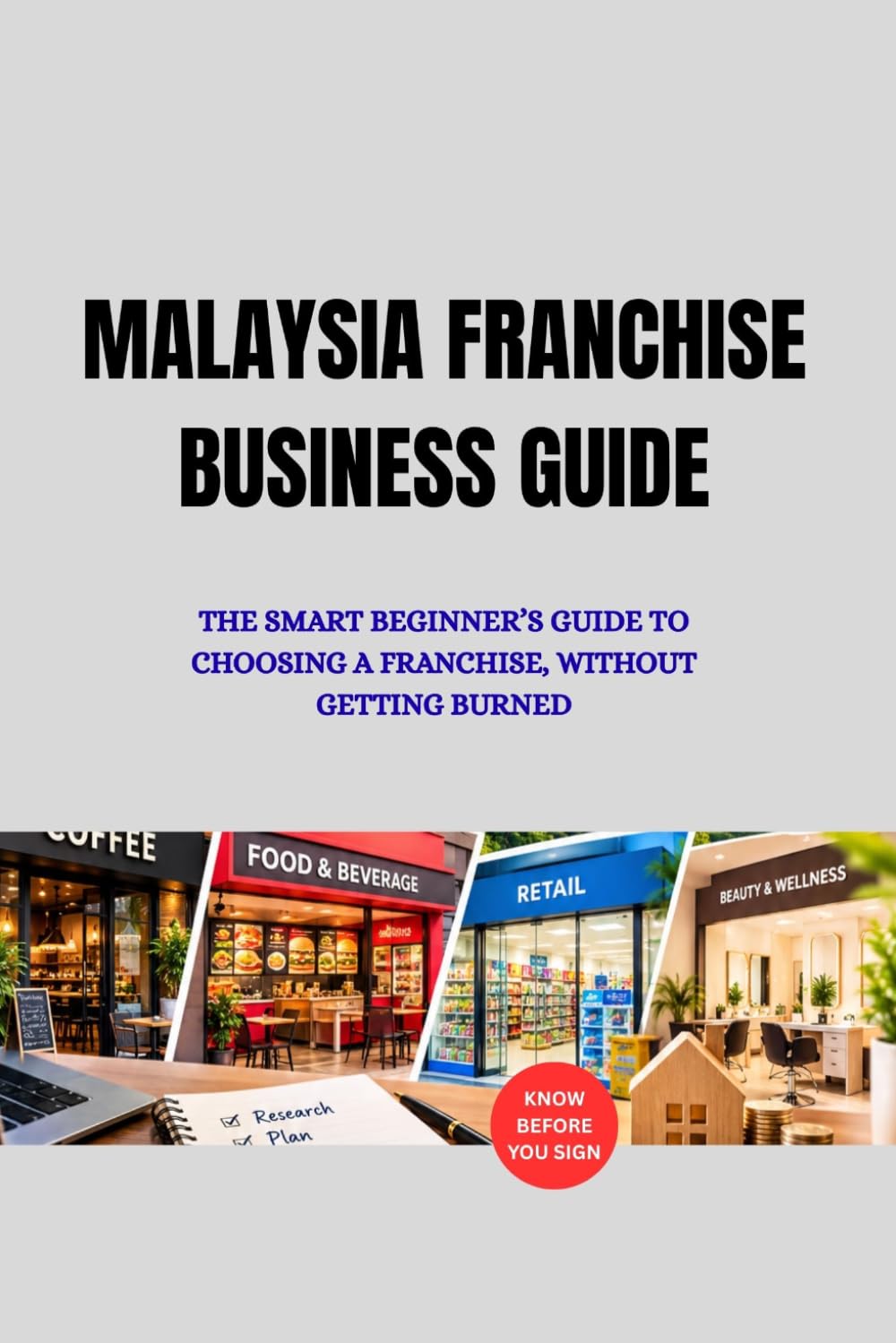 MALAYSIA FRANCHISE BUSINESS GUIDE: How to Research, Choose & Start a Franchise Business in Malaysia — Without Getting Burned baixar o livro de graça