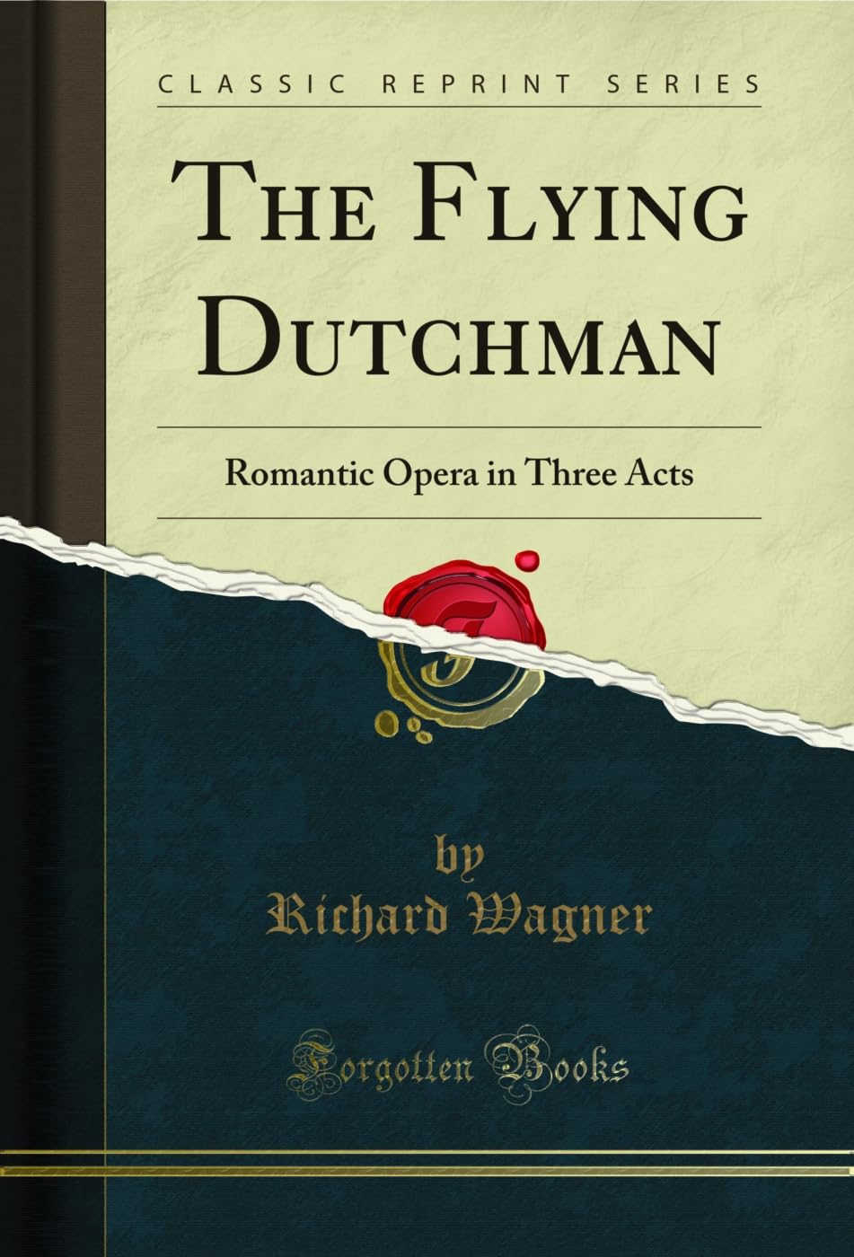 The Flying Dutchman: Romantic Opera in Three Acts (Classic Reprint) (English Edition)