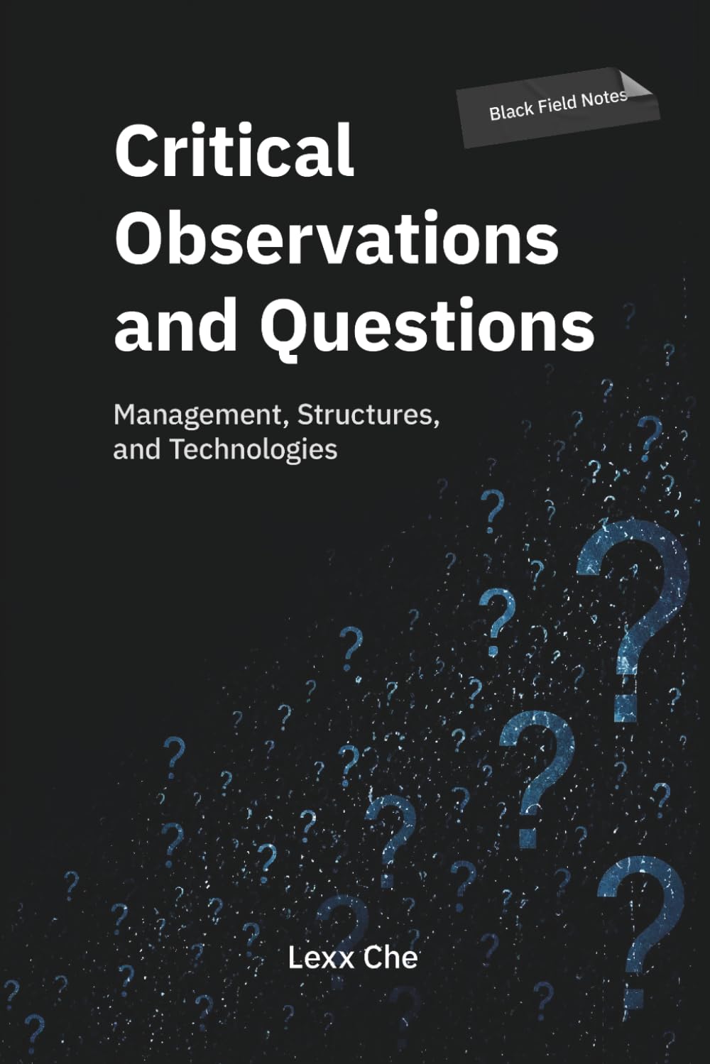 Critical Observations and Questions: Management, Structures, and Technologies: Black Field Notes: Advanced AI Leadership, Business Process Automation, Systemic Governance and Corporate Infrastructure baixar o livro de graça