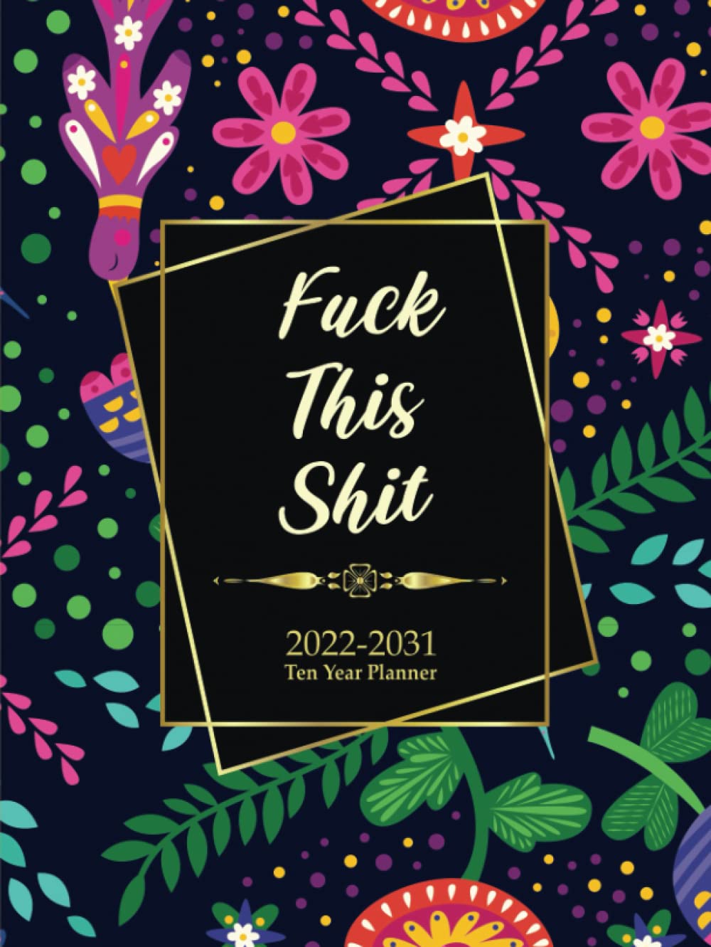 capítulo por capítulo baixar Fuck This Shit 2022-2031 Ten Year Planner: 10 Year Monthly Planner Calendar Schedule Organizer January 2022 to December 2031 | 120-Month Plan & Calendar with Federal Holidays & Inspirational Quotes