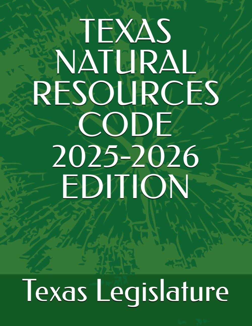 TEXAS NATURAL RESOURCES CODE 2025-2026 EDITION