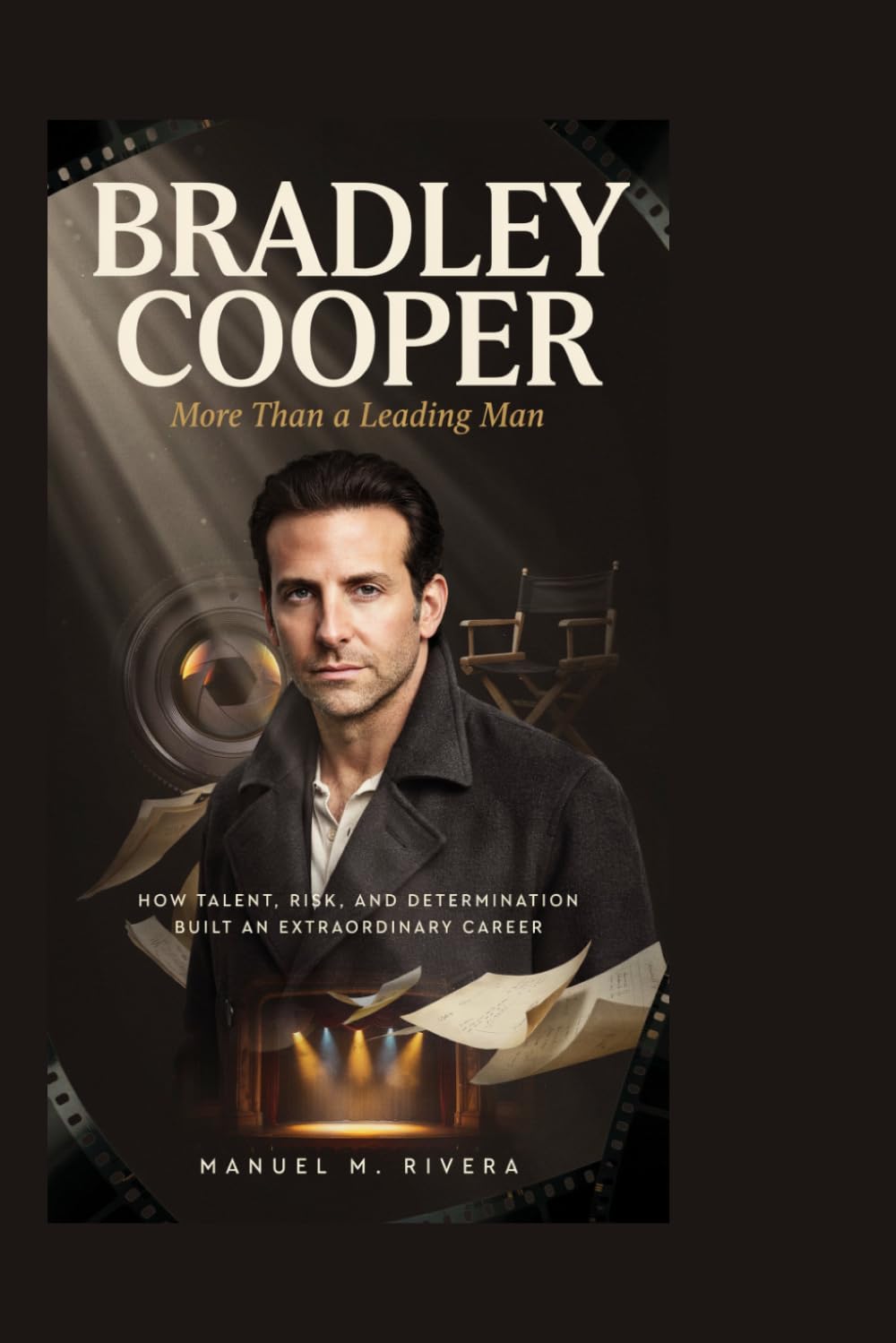 Bradley Cooper: More Than a Leading Man: How Talent, Risk, and Determination Built an Extraordinary Career baixar livro de graça