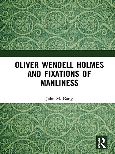 Oliver Wendell Holmes and Fixations of Manliness (English Edition) baixar o livro de graça