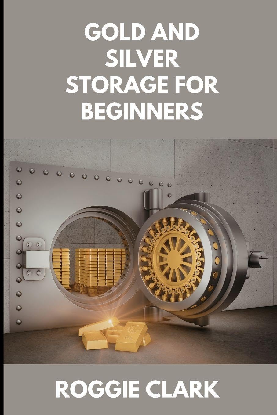 Gold and Silver Storage for Beginners: How to Store, Protect, and Safeguard Physical Precious Metals at Home, in Safes, and with Secure Storage Options baixar livro de graça