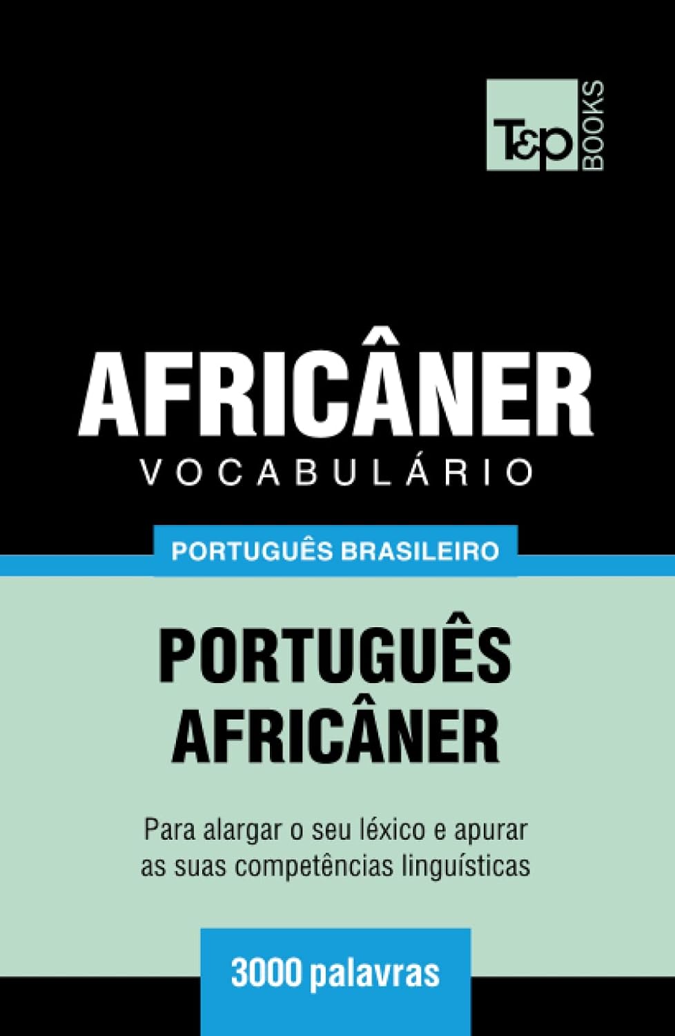Vocabulário Português Brasileiro-Africâner - 3000 palavras (Brazilian Portuguese Collection) (Portuguese Edition) baixar o livro de graça