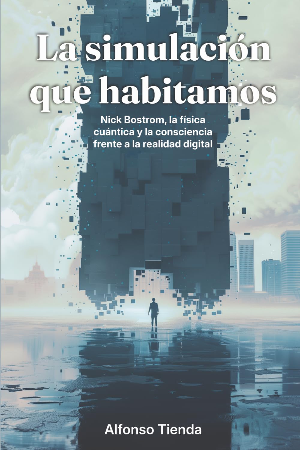 capítulo por capítulo baixar La simulación que habitamos: Nick Bostrom, la física cuántica y la consciencia frente a la realidad digital