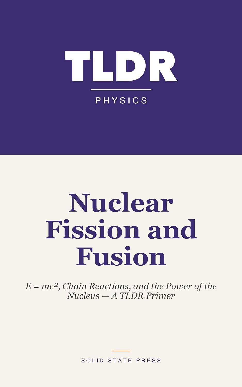 ler totalmente Nuclear Fission and Fusion: E = mc², Chain Reactions, and the Power of the Nucleus — A TLDR Primer (English Edition)
