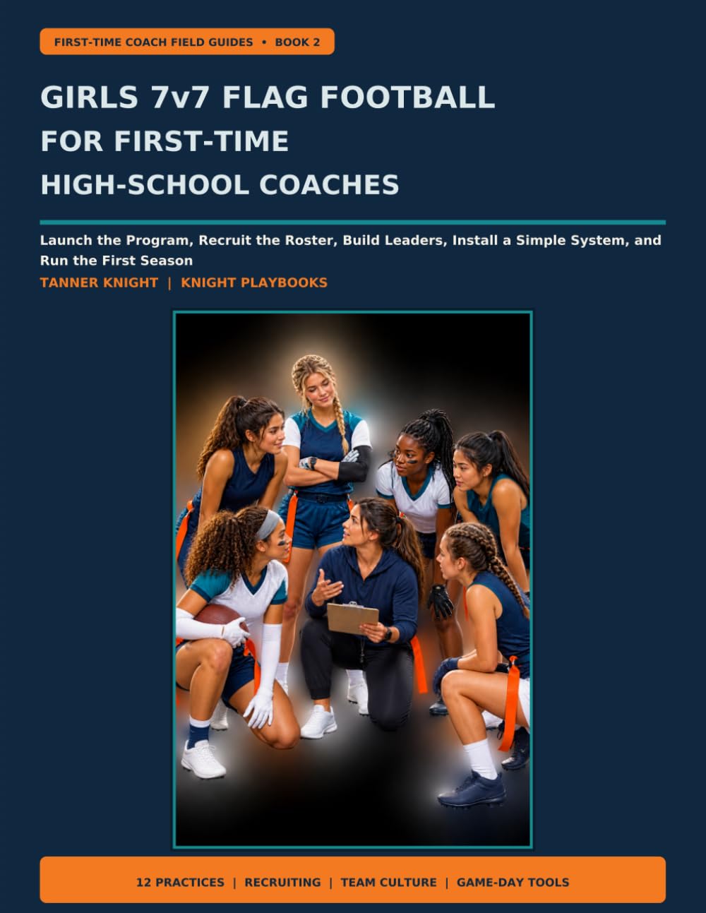 capítulo por capítulo baixar Girls 7v7 Flag Football for First-Time High-School Coaches: Launch the Program, Recruit the Roster, Build Leaders, Install a Simple System, and Run the First Season (First-Time Coach Field Guides)