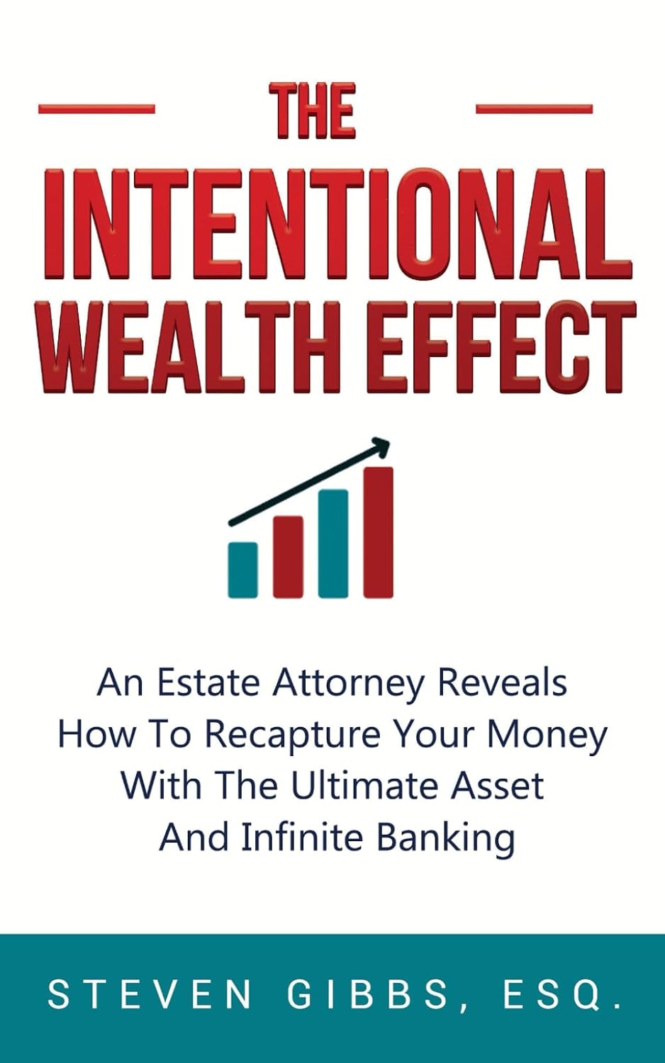The Intentional Wealth Effect: An Estate Attorney Reveals How To Recapture Your Money With The Ultimate Asset And Infinite Banking baixar o livro de graça