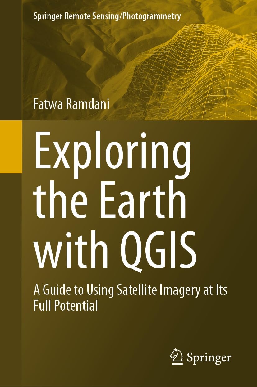 Exploring the Earth with QGIS: A Guide to Using Satellite Imagery at Its Full Potential (Springer Remote Sensing/Photogrammetry) (English Edition) baixar o livro de graça