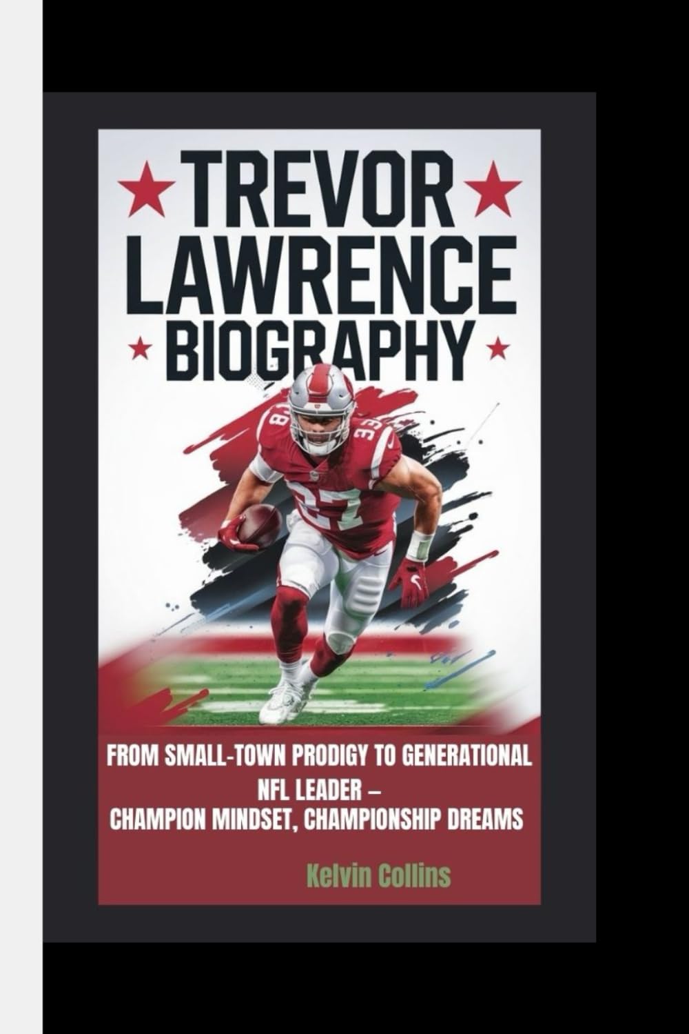 TREVOR LAWRENCE BIOGRAPHY: From Small-Town Prodigy to Generational NFL Leader — Champion Mindset, Championship Dreams baixar o livro de graça