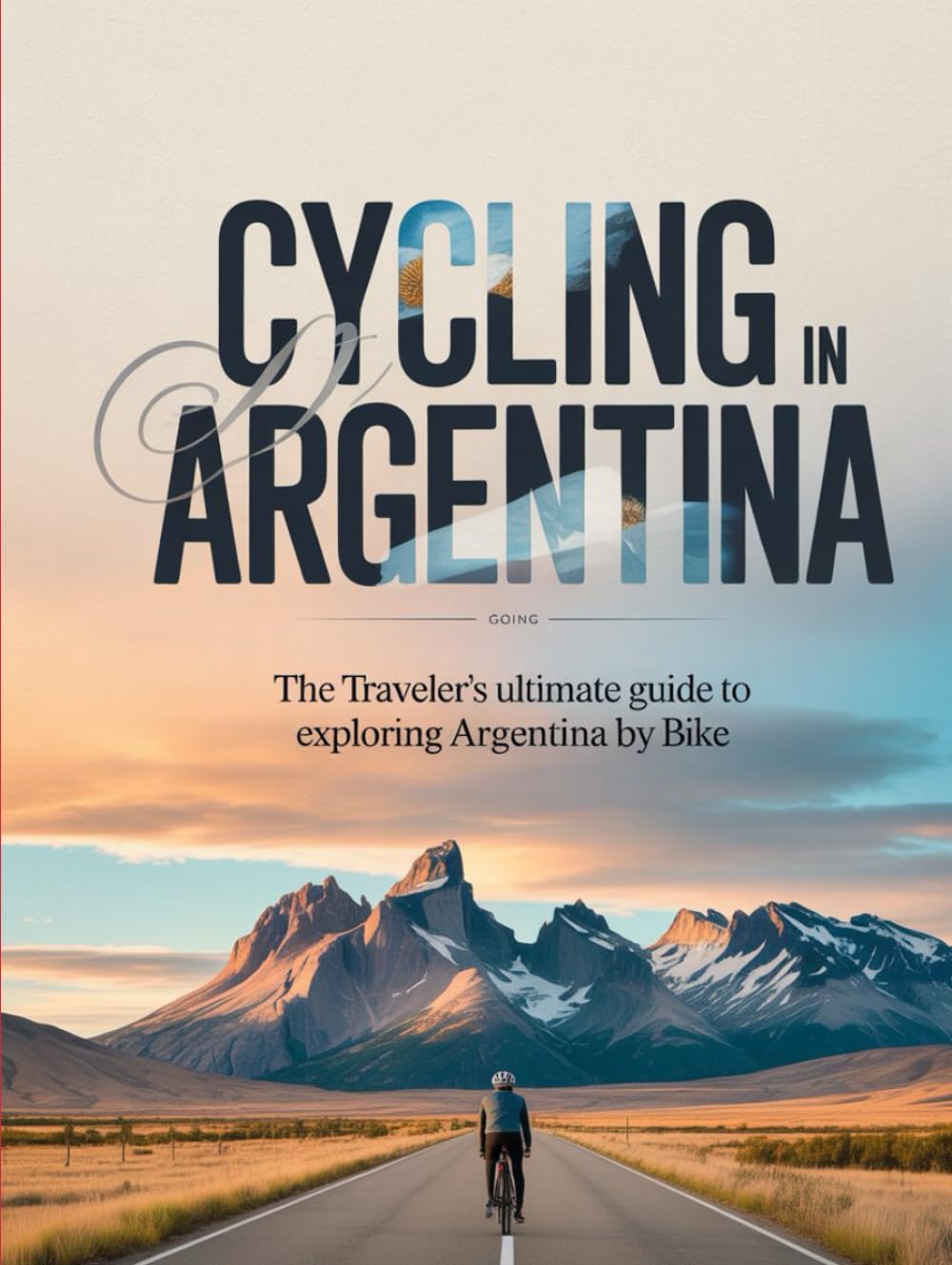 CYCLING IN ARGENTINA: THE TRAVELER’S ULTIMATE GUIDE TO EXPLORING ARGENTINA BY BIKE baixar o livro de graça