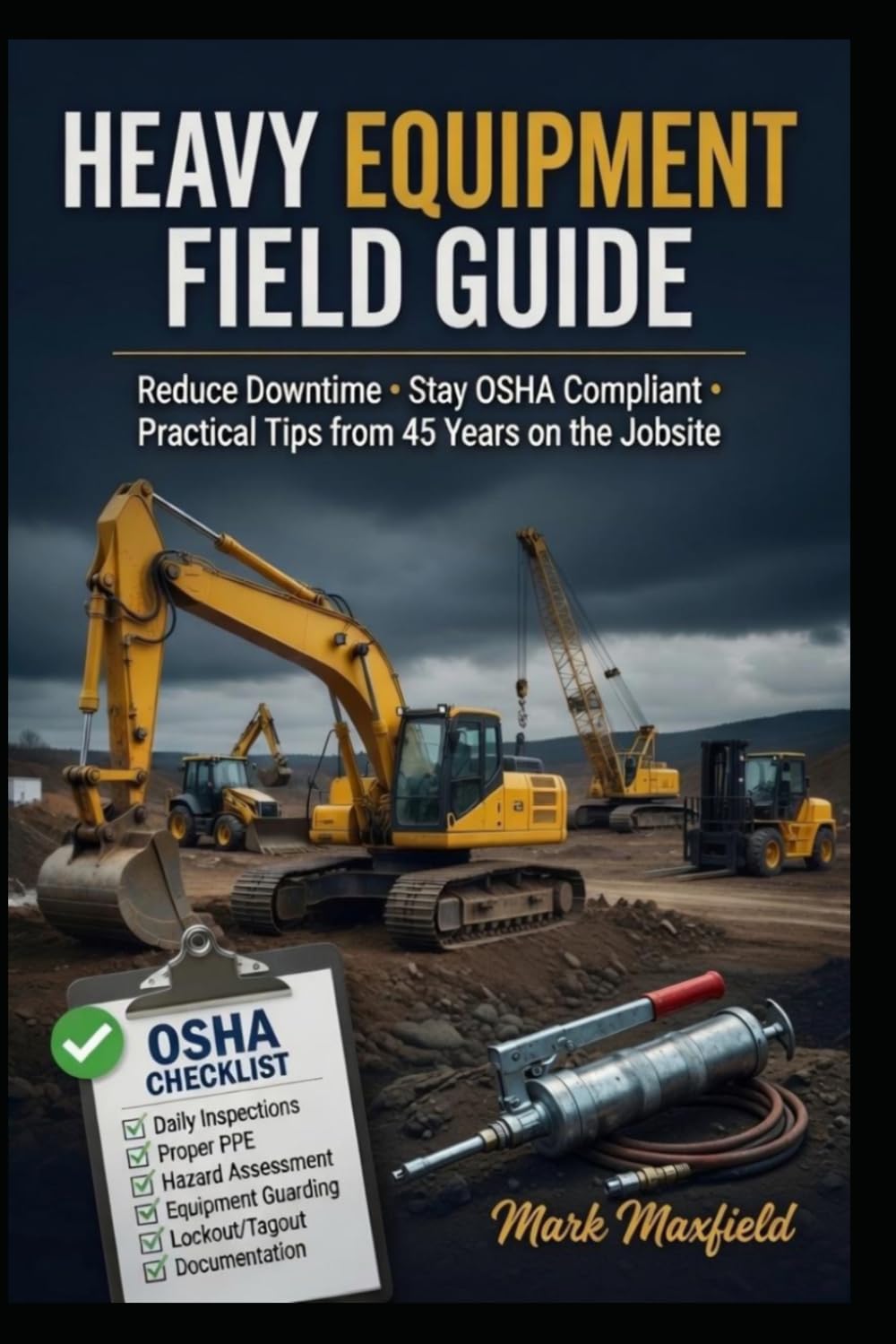 ler totalmente Heavy Equipment Field Guide: Reduce Downtime • Stay OSHA Compliant Practical Tips from 45 Years on the Jobsite