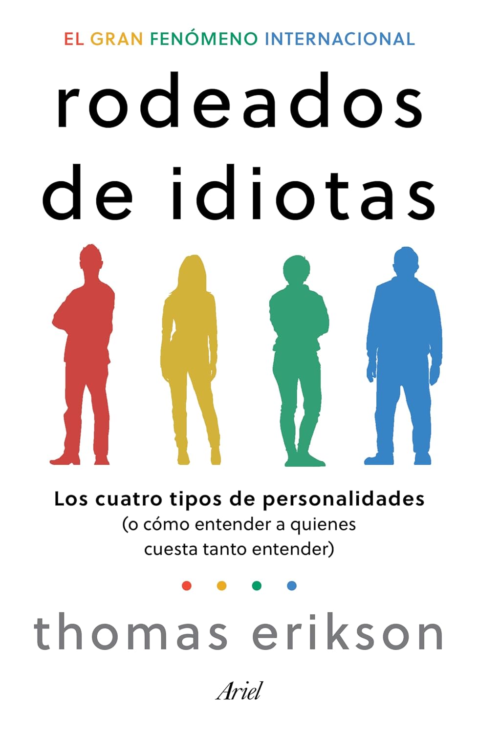 ler totalmente Rodeados de Idiotas: Los Cuatro Tipos de Personalidades (O Cómo Entender a Quienes Cuesta Tanto Entender) / Surrounded by Idiots