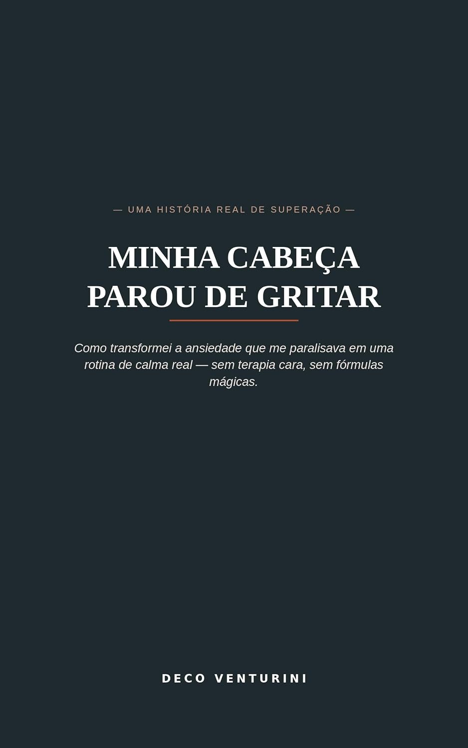 Minha cabeça parou de gritar: Como transformei a ansiedade que me paralisava em uma rotina de calma real — sem terapia cara, sem fórmulas mágicas. baixar o livro de graça