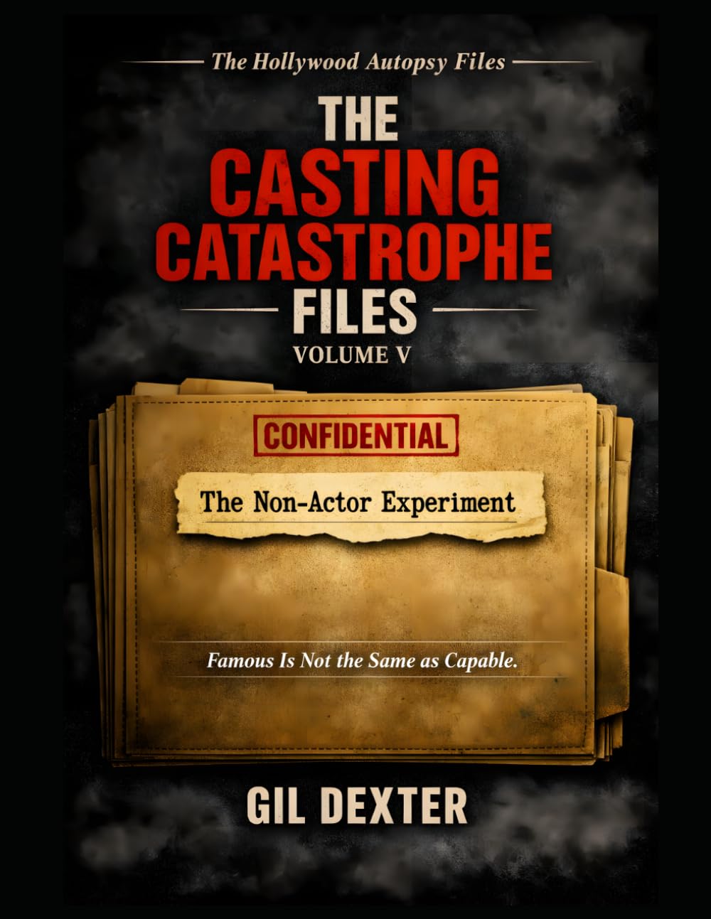 The Non-Actor Experiment: Famous Is Not the Same as Capable (THE CASTING CATASTROPHE FILES) baixar o livro de graça