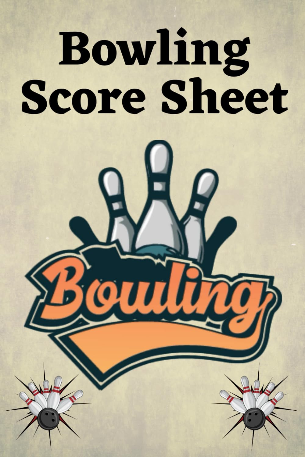 Bowling Score Sheet: Track Your Scores and Performances Of Your Bowling Games With This Simple Log | Only For Bowling Lovers baixar livro de graça