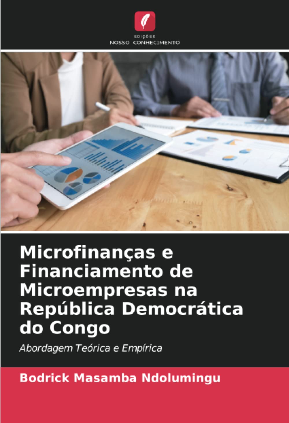 ler totalmente Microfinanças e Financiamento de Microempresas na República Democrática do Congo: Abordagem Teórica e Empírica