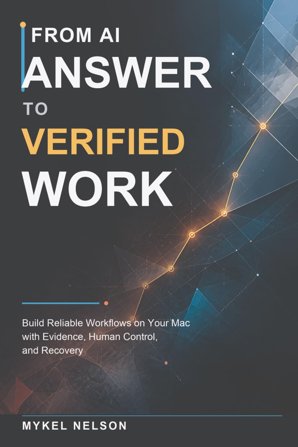 ler totalmente From AI Answer to Verified Work: Build Reliable Workflows on Your Mac with Evidence, Human Control, and Recovery