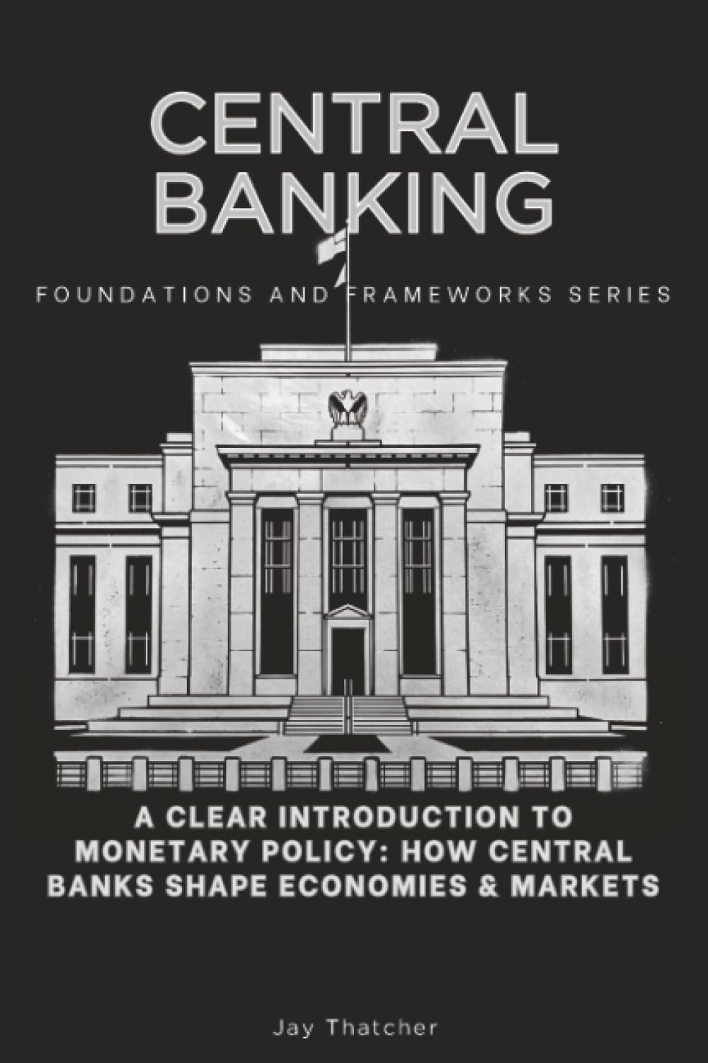 ler totalmente Central Banking, Foundations and Frameworks Series: A Clear Introduction to Monetary Policy: How Central Banks Shape Economies & Markets: 63