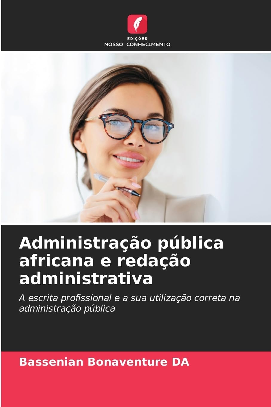 Administração pública africana e redação administrativa: A escrita profissional e a sua utilização correta na administração pública baixar o livro de graça