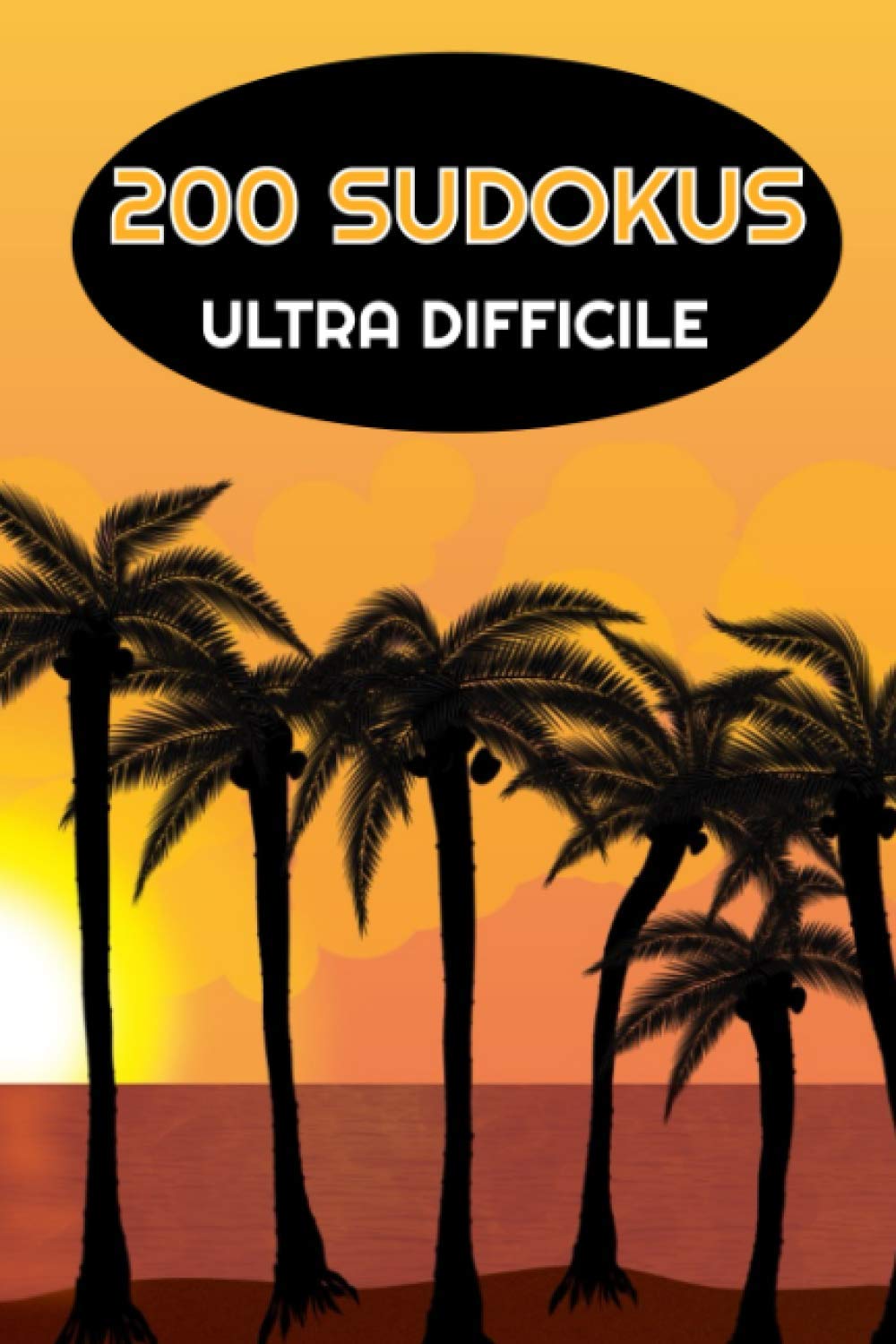 ler totalmente 200 sudokus ultra difficile: avec solutions Niveau machiavélique pour experts grille dementielle cahier de vacances format de poche idéal pour les voyages Sudoku extreme pour adulte ado