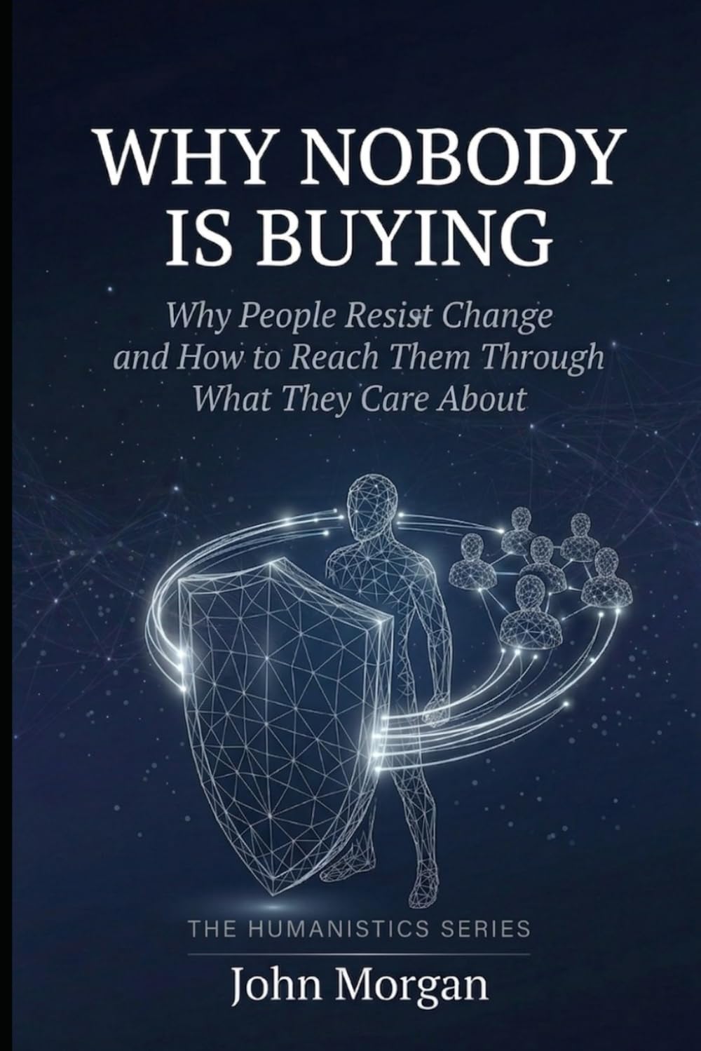 ler totalmente Why Nobody Is Buying: Why People Do Not Change for Themselves and How to Help Them Change for Everything They Care About (Humanistics)