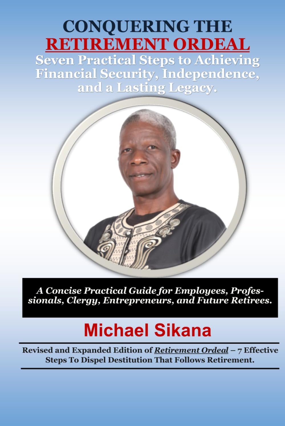 ler totalmente CONQUERING THE RETIREMENT ORDEAL: Seven Practical Steps to Achieving Financial Security, Independence, and a Lasting Legacy