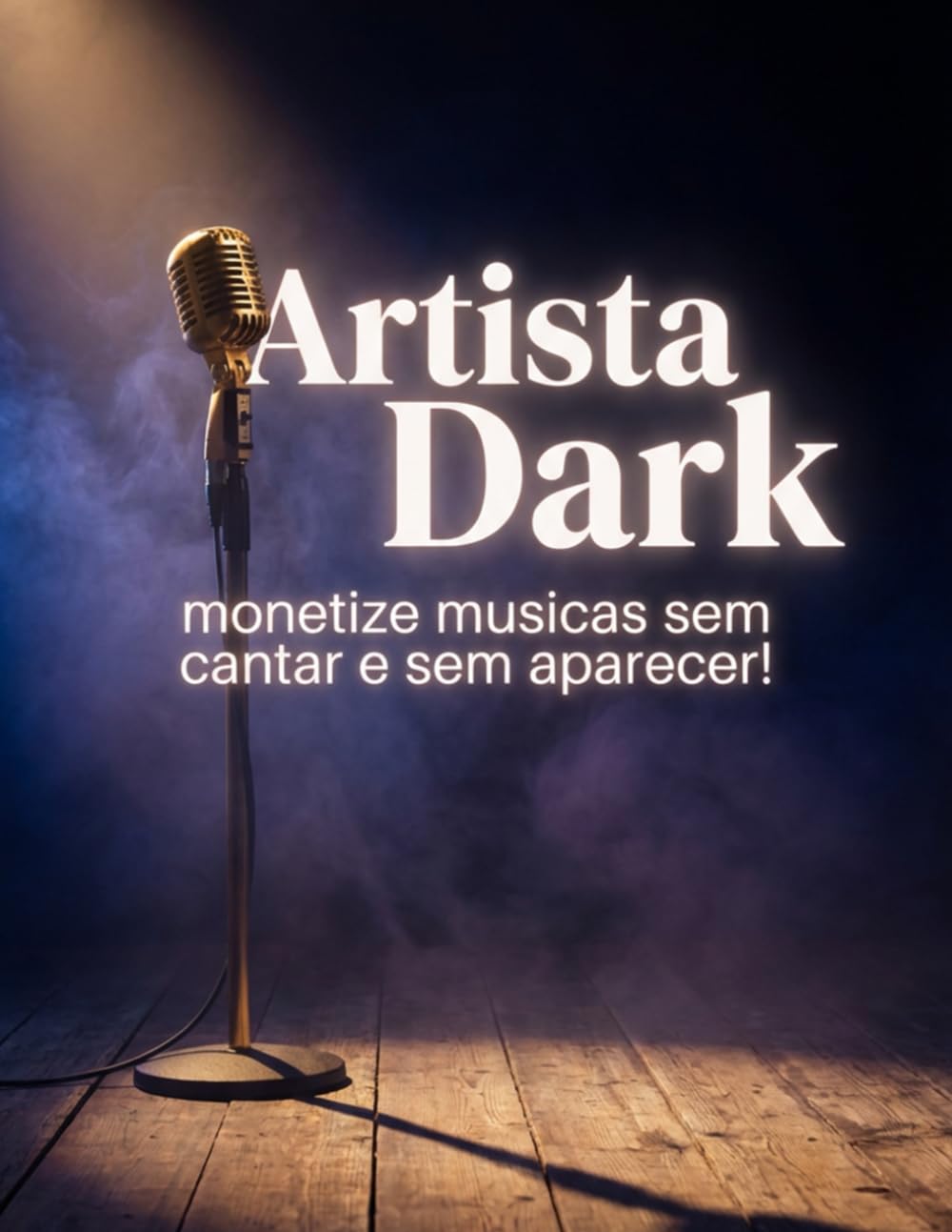 ARTISTA DARK: Monetize musicas sem cantar e sem aparecer (Portuguese Edition) baixar livro de graça