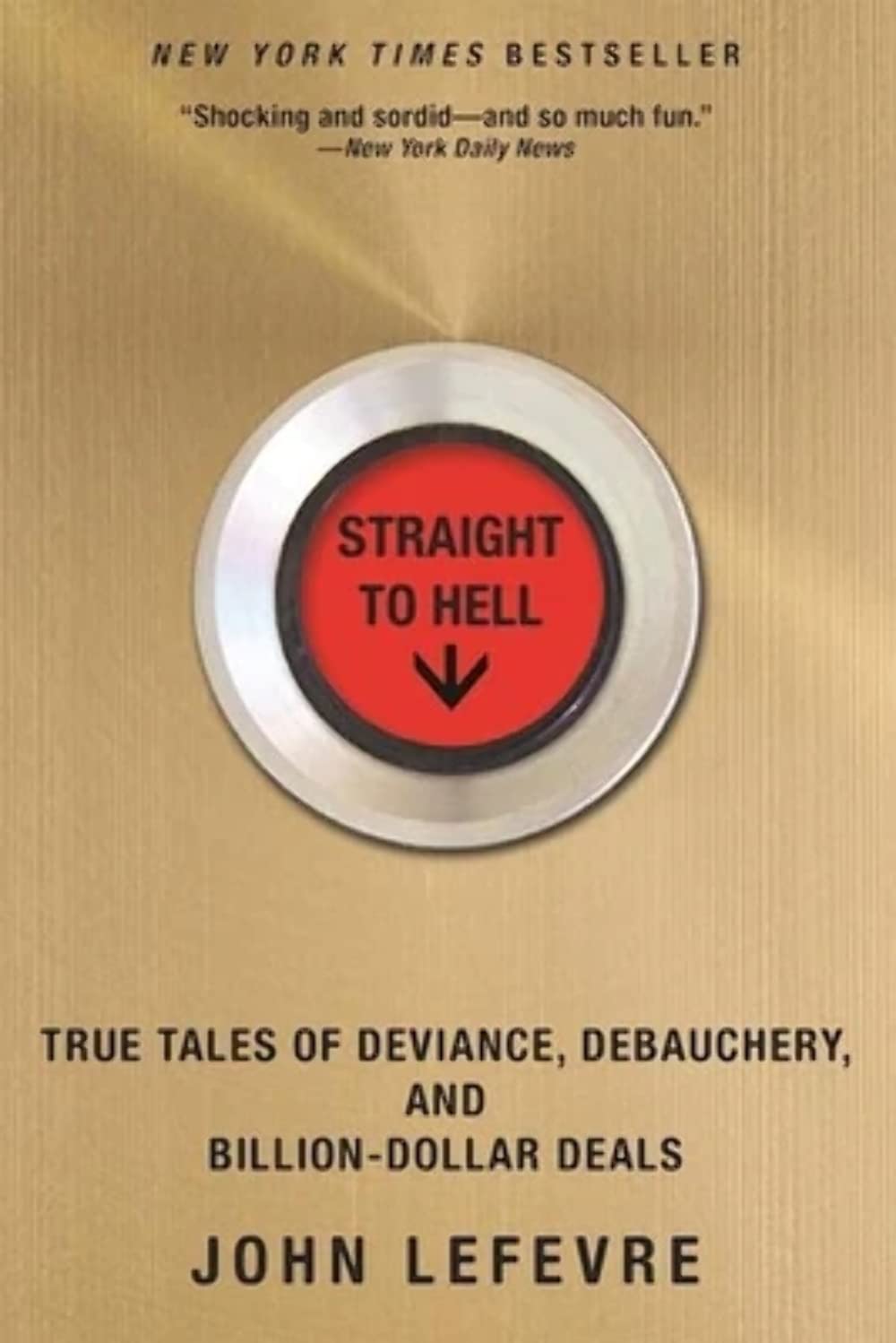 Straight to Hell: True Tales of Deviance, Debauchery, and Billion-Dollar Deals baixar livro de graça