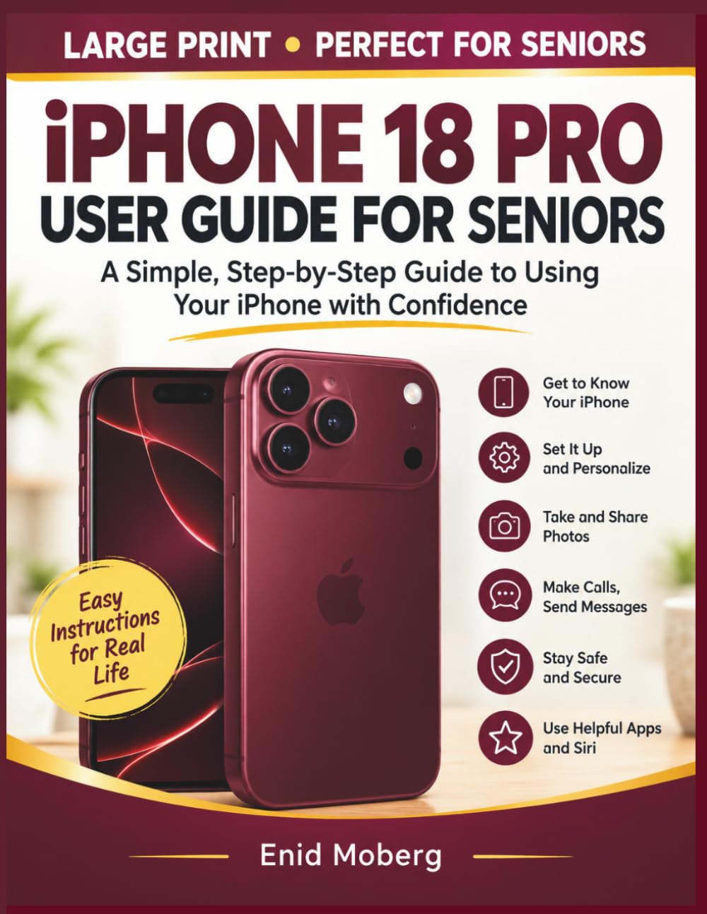 IPHONE 18 PRO USER GUIDE FOR SENIORS: A Complete Step-by-Step Guide for Seniors and Beginners to Set Up and Use the iPhone 18 Pro, Including Calls, ... Accessibility, and Helpful Tips and Tricks.