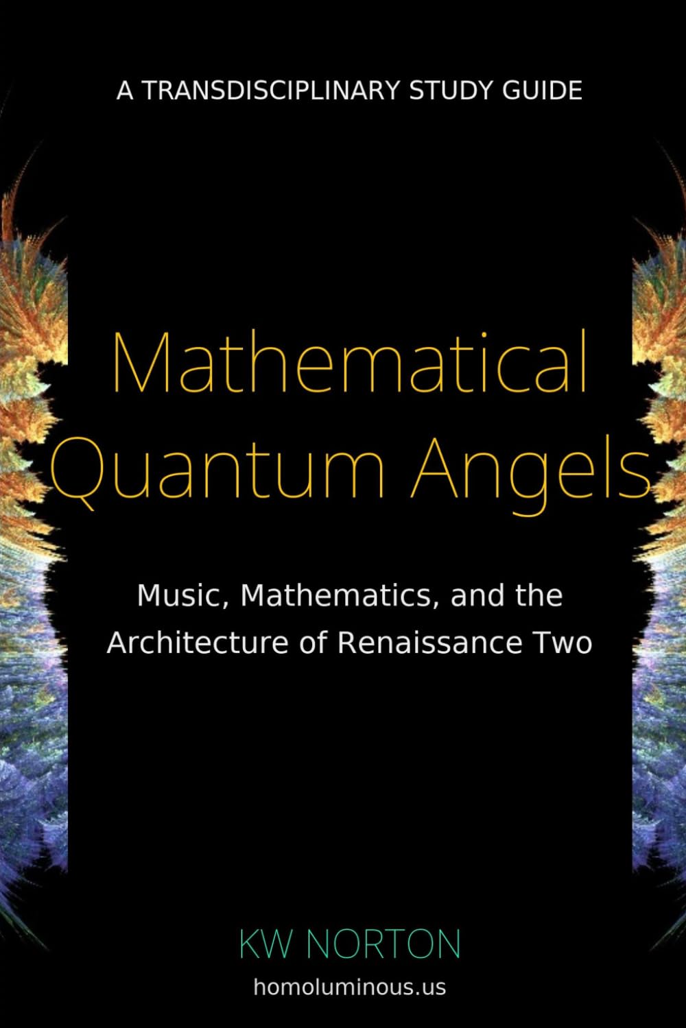 ler totalmente Mathematical Quantum Angels - A TRANSDISCIPLINARY STUDY GUIDE: Music, Mathematics, and the Architecture of Renaissance Two