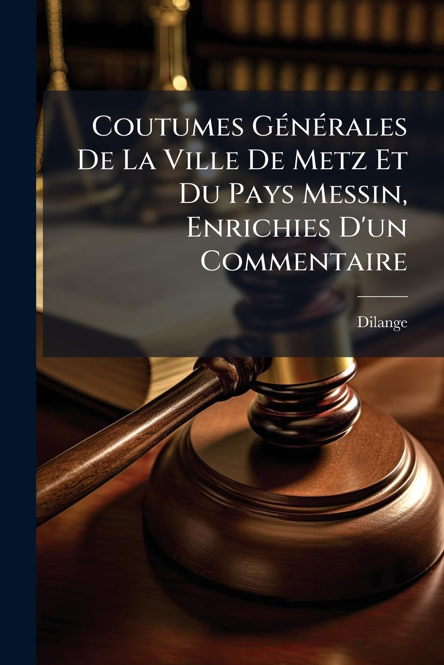 Coutumes Générales De La Ville De Metz Et Du Pays Messin, Enrichies D'un Commentaire baixar livro de graça