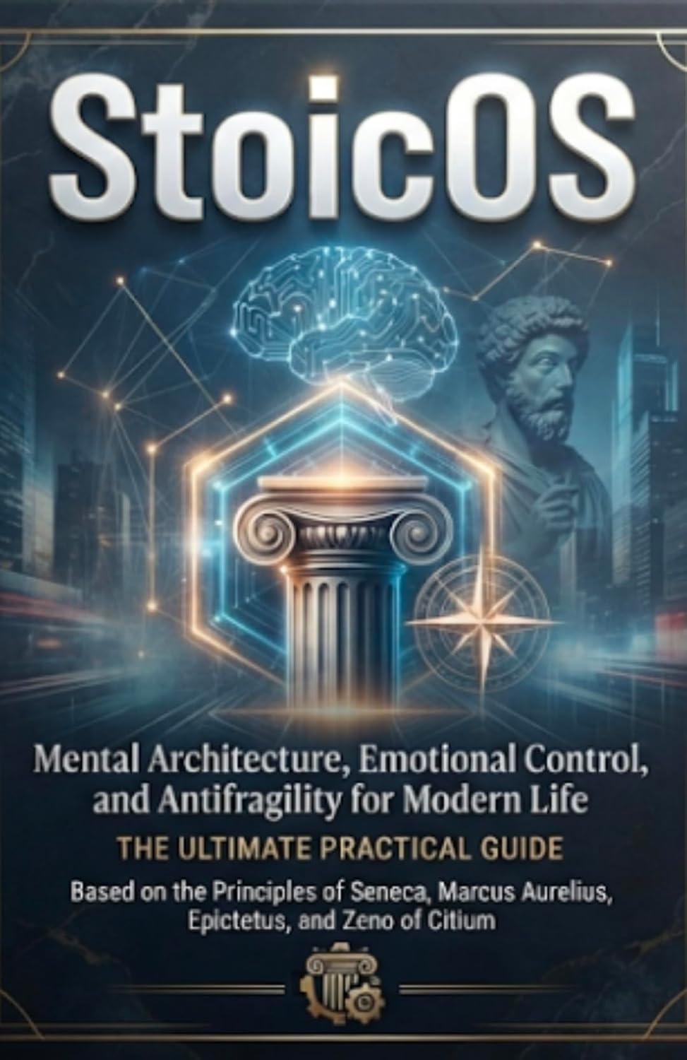 StoicOS: The Stoic Operating System, Mental Architecture, Emotional Control, and Antifragility for Modern Life: The Ultimate Practical Guide Based on the... (Stoicism Book 3) (English Edition) baixar livro de graça