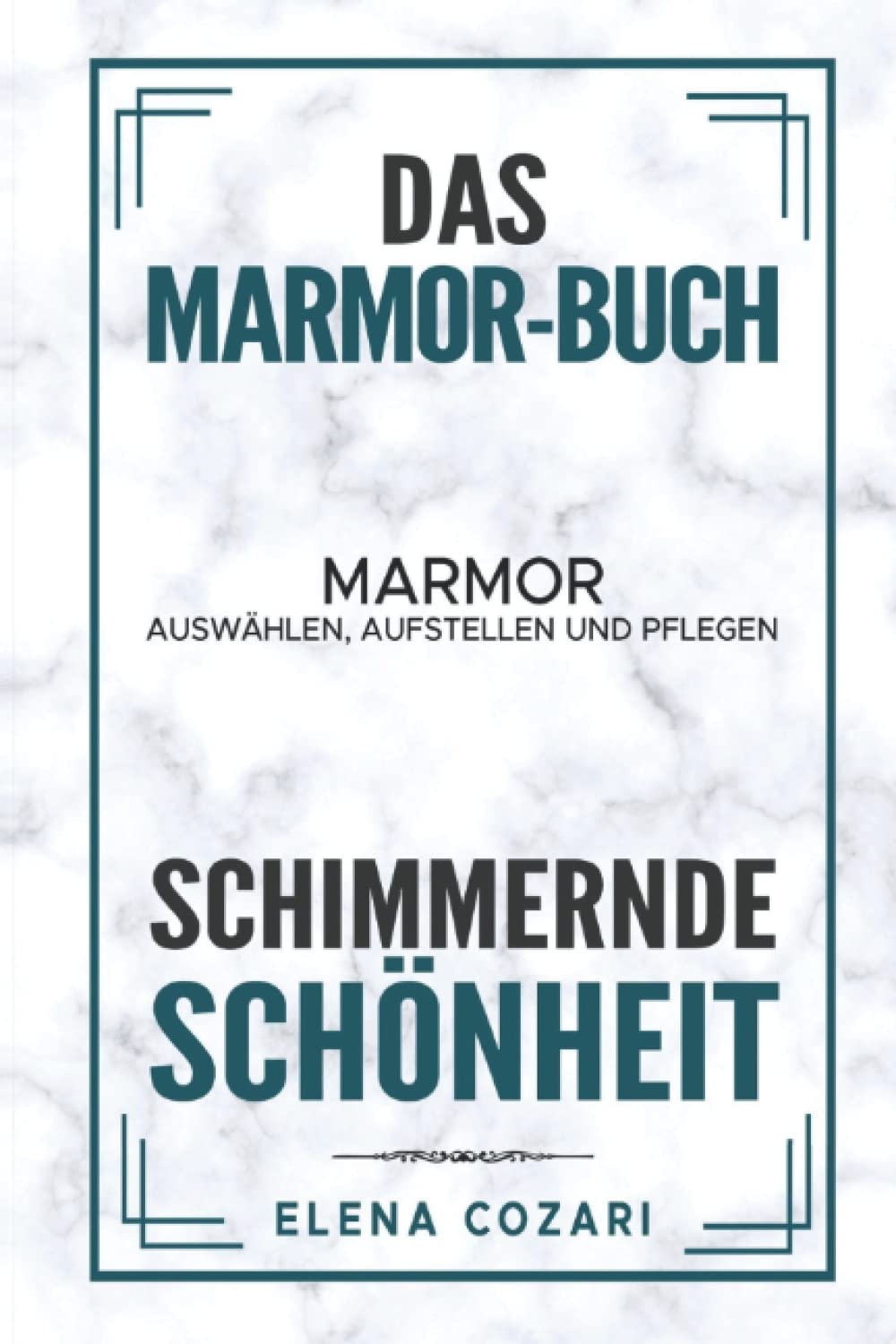Schimmernde Schönheit. Marmor auswählen, einrichten und pflegen: Das Marmor Buch (German Edition)