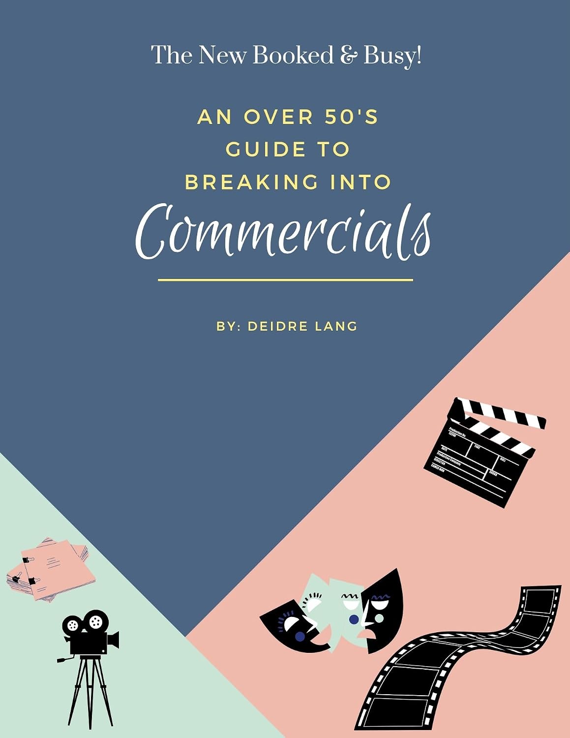 Booked and Busy! An over 50's guide to commercials: A Step-by-Step Guide to Launching a Commercial Acting Career After 50 (English Edition) baixar o livro de graça