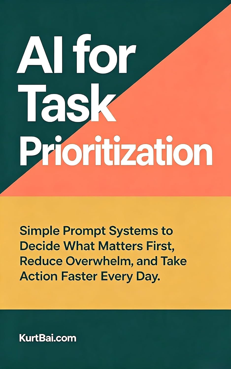 AI for Task Prioritization: Simple Prompt Systems to Decide What Matters First, Reduce Overwhelm, and Take Action Faster Every Day (AI For Personal Productivity... Time Management Book 2) (English Edition) baixar o livro de graça