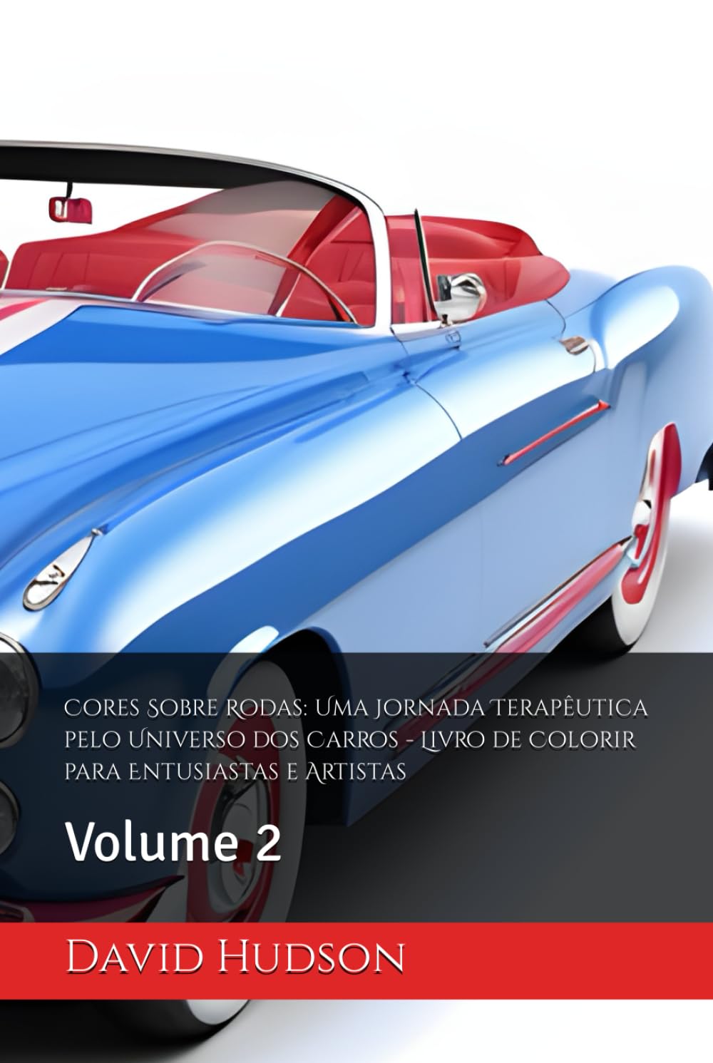 Cores Sobre Rodas: Uma Jornada Terapêutica pelo Universo dos Carros - Livro de Colorir para Entusiastas e Artistas: Volume 2 (Portuguese Edition) baixar livro de graça