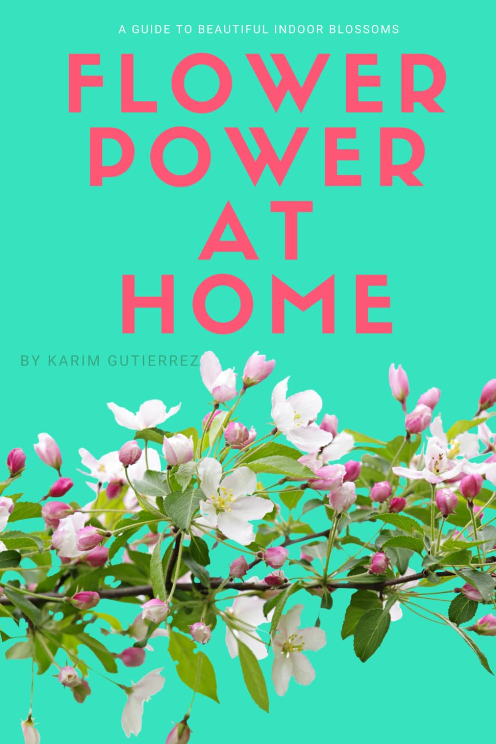 Flower Power at Home: A Guide to Beautiful Indoor Blossoms baixar livro de graça